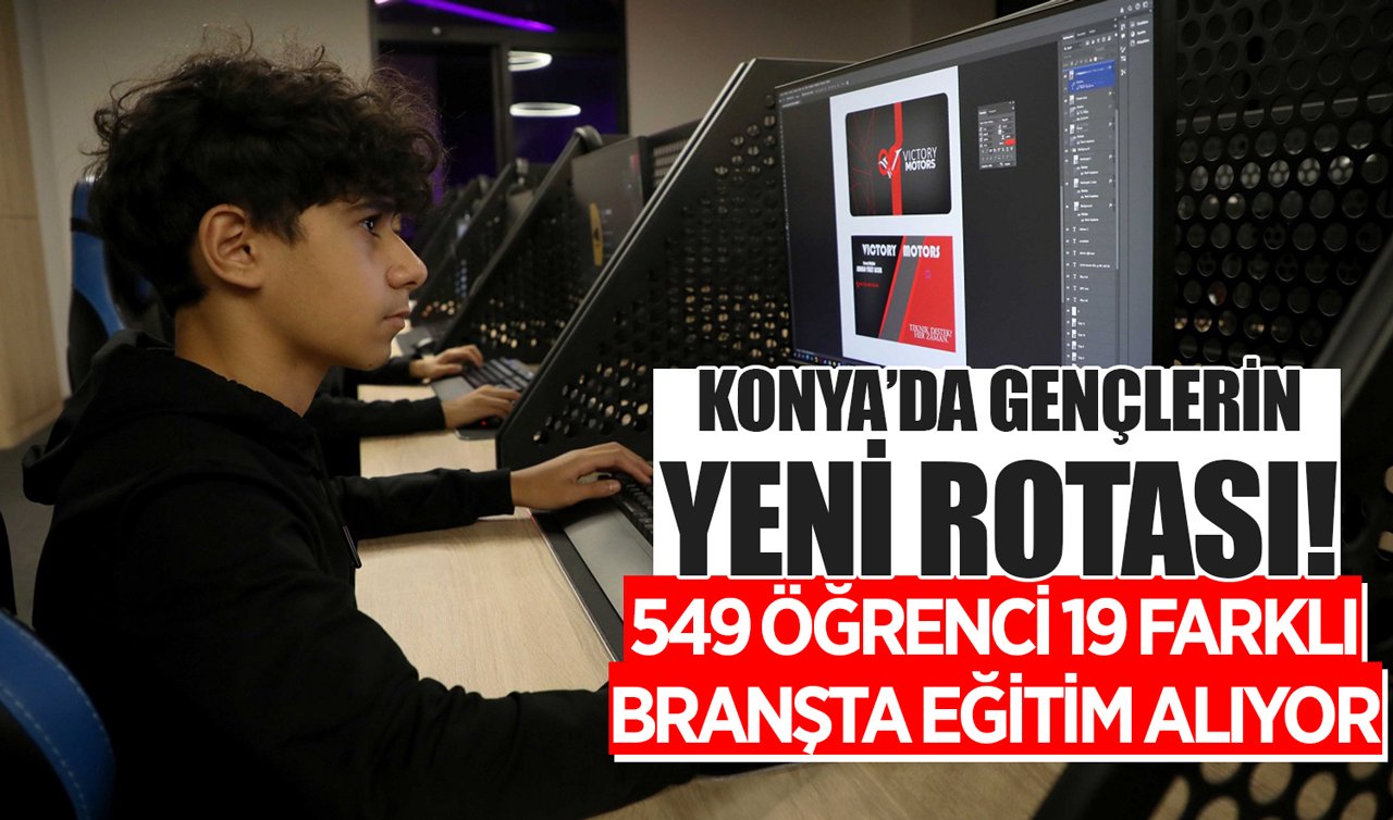 Konya’da gençlerin yeni rotası: 549 öğrenci 19 farklı branşta eğitim alıyor