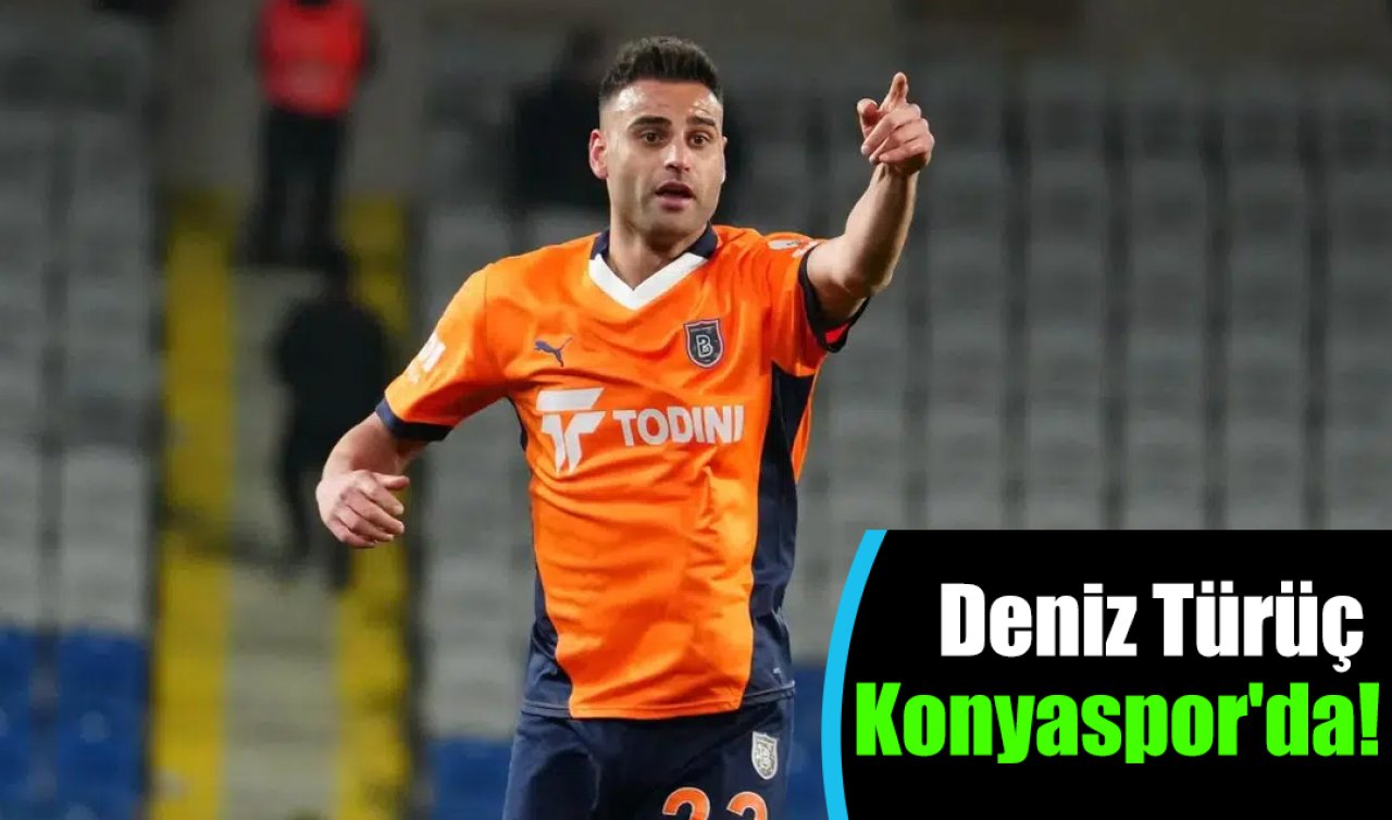 Deniz Türüç Konyaspor’da! 