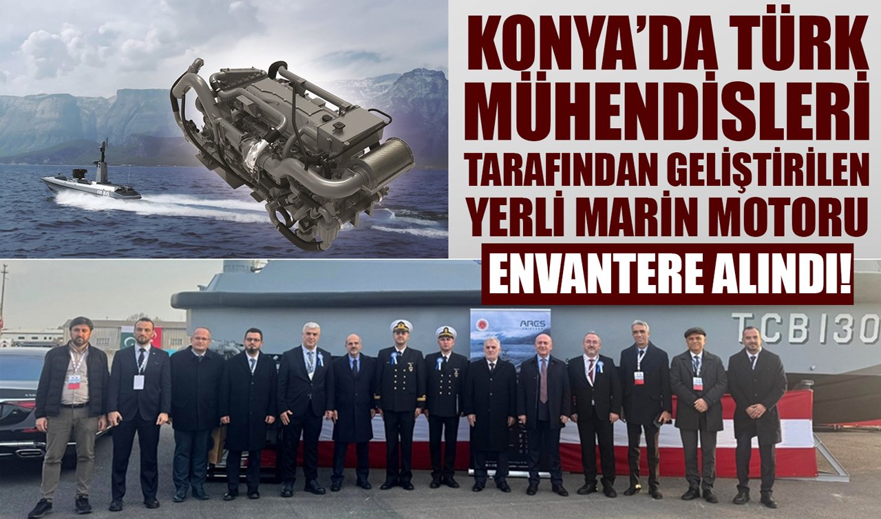 Konya’da Türk mühendisleri tarafından geliştirilen yerli marin motoru envantere alındı!