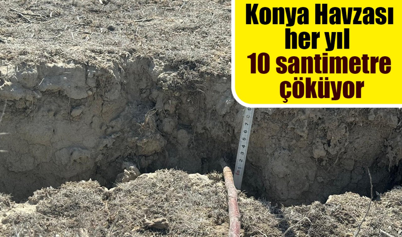 Konya Havzası her yıl 10 santimetre çöküyor