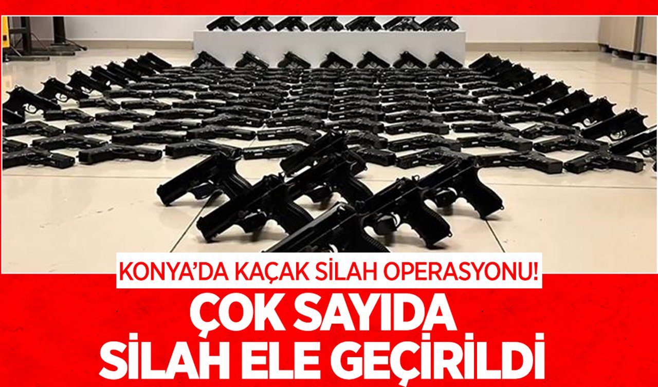 Konya’da kaçak silah operasyonu: Çok sayıda silah ele geçirildi!