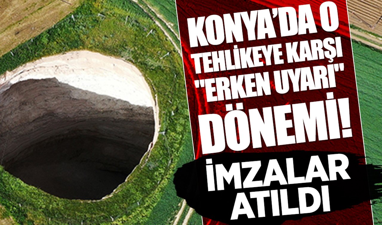 Konya’da o tehlikeye karşı “Erken Uyarı’’ dönemi! İmzalar atıldı