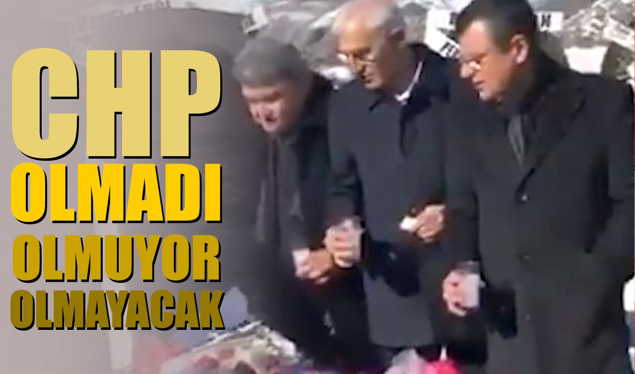 CHP: Olmadı, Olmuyor, Olmayacak