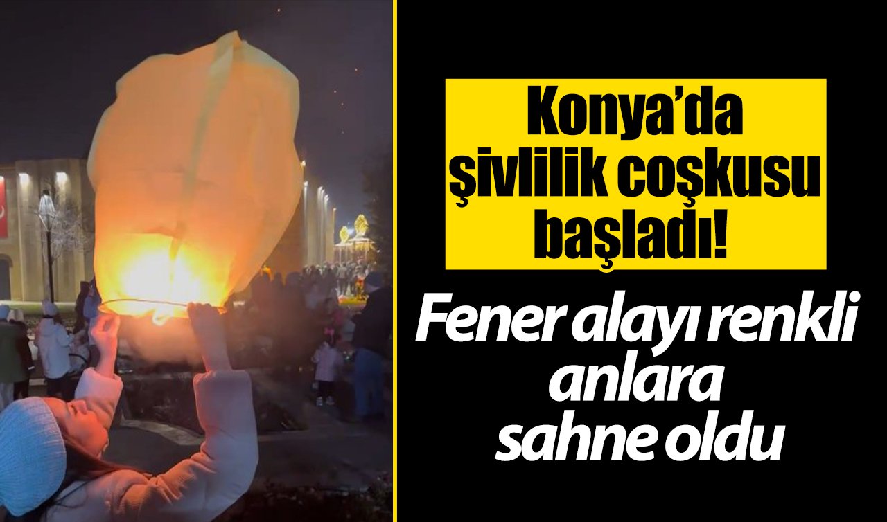 Konya’da şivlilik coşkusu başladı! Fener alayı renkli anlara sahne oldu