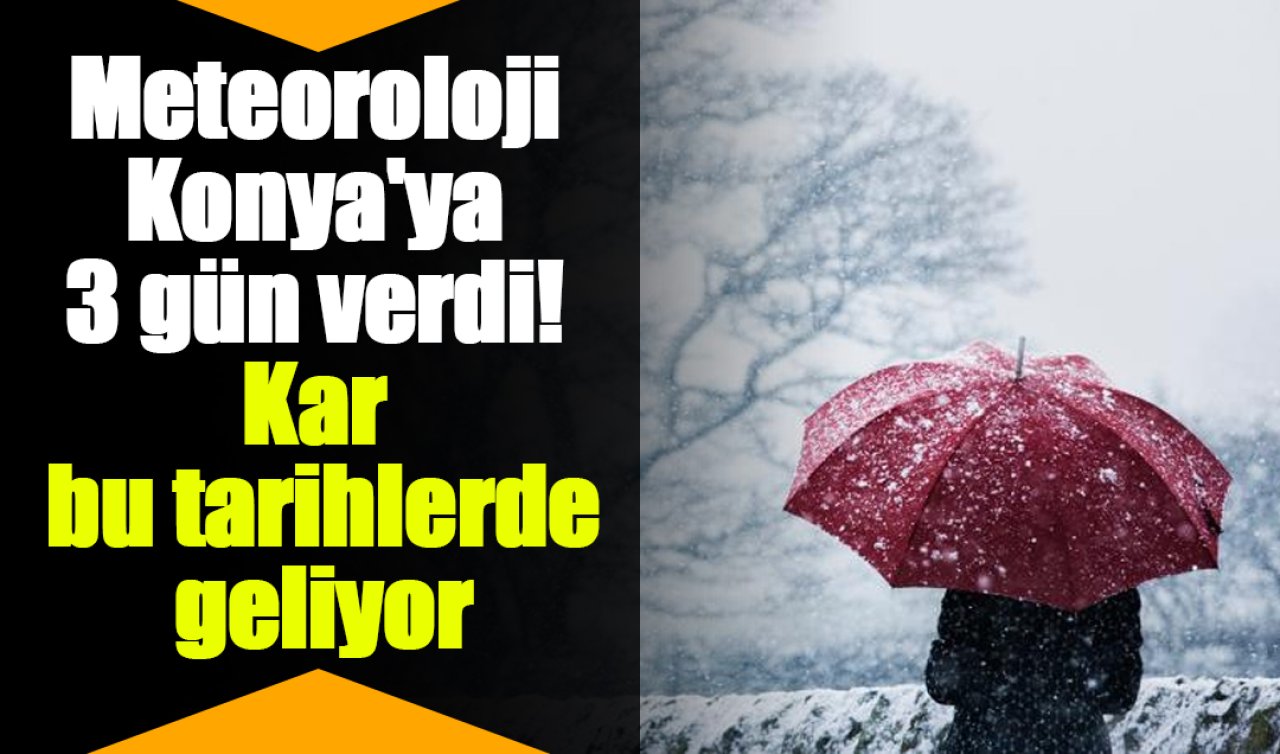 Meteoroloji Konya’ya 3 gün verdi! Kar geliyor: İşte Konya 5 günlük hava durumu 