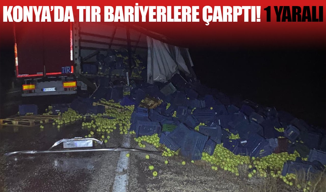 Konya’da TIR bariyerlere çarptı: 1 yaralı!