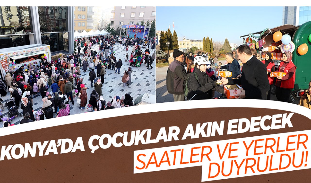 Konya’da çocuklar akın edecek: Saatler ve yerler duyruldu!