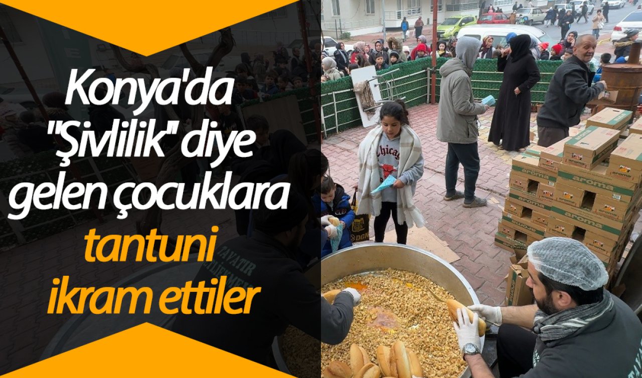 Konya’da “Şivlilik’’ diye gelen çocuklara tantuni ikram ettiler
