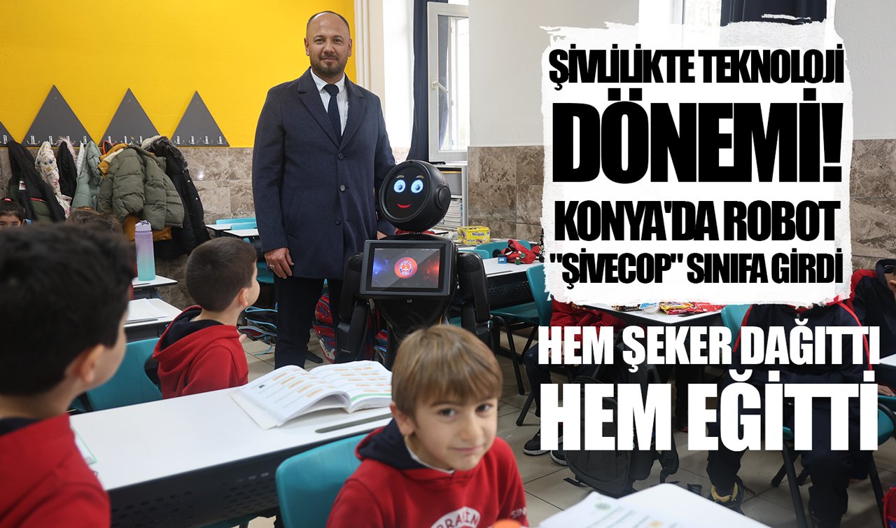 Şivlilikte teknoloji dönemi! Konya’da robot “Şivecop’’ sınıfa girdi: Hem şeker dağıttı hem eğitti