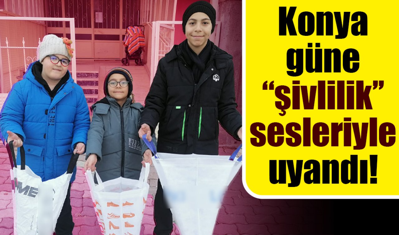 Konya güne şivlilik sesleriyle uyandı! 