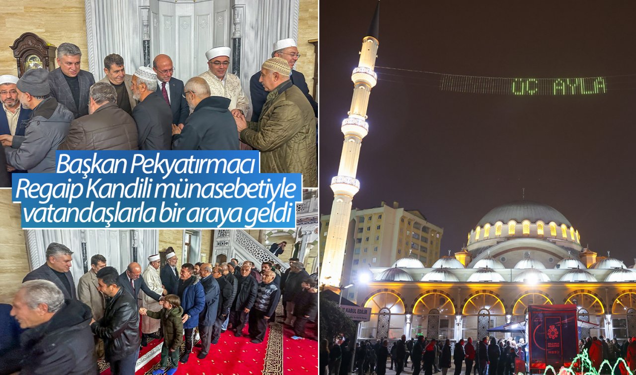 Başkan Pekyatırmacı Regaip Kandili münasebetiyle vatandaşlarla bir araya geldi