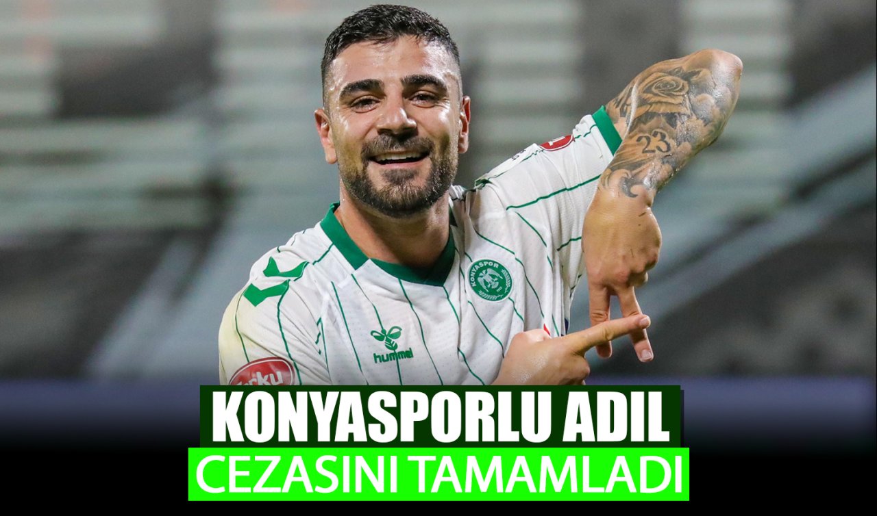 Konyasporlu Adil cezasını tamamladı