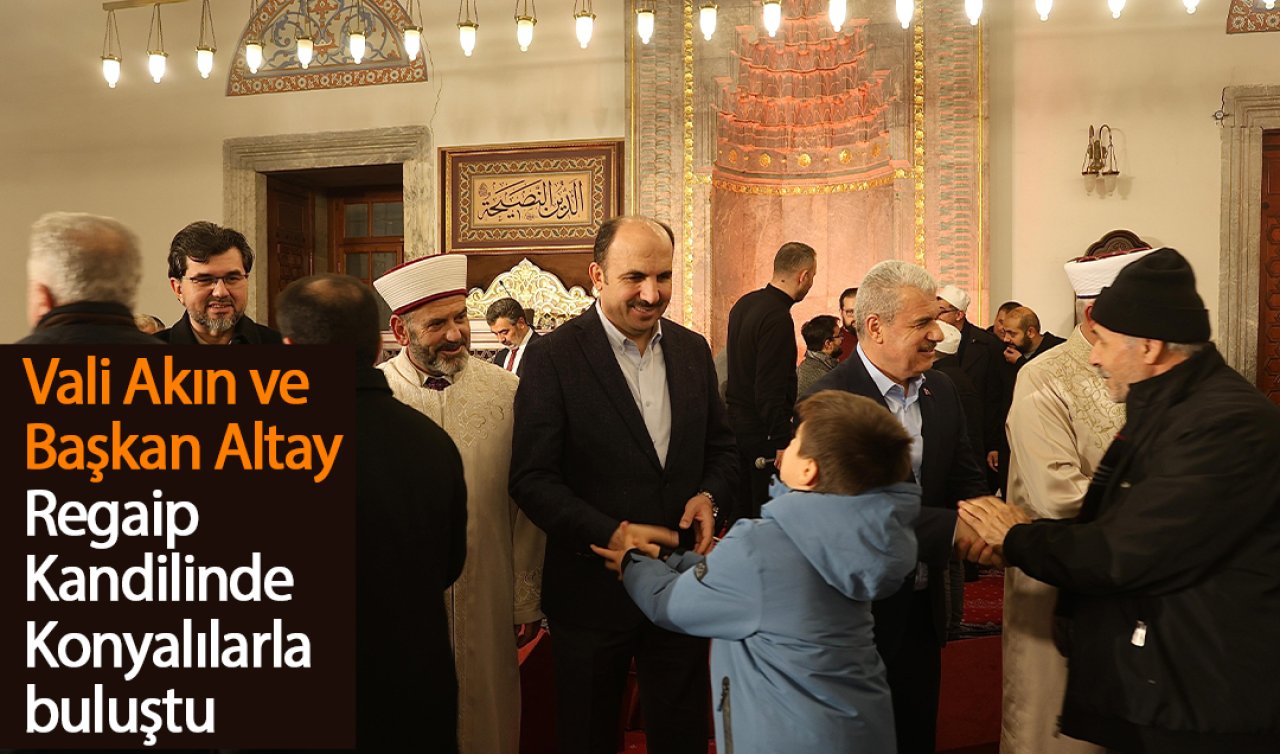 Vali Akın ve Başkan Altay Regaip Kandilinde Konyalılarla buluştu