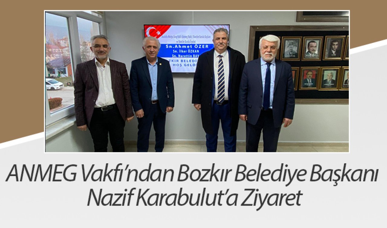 ANMEG Vakfı’ndan Bozkır Belediye Başkanı Nazif Karabulut’a Ziyaret