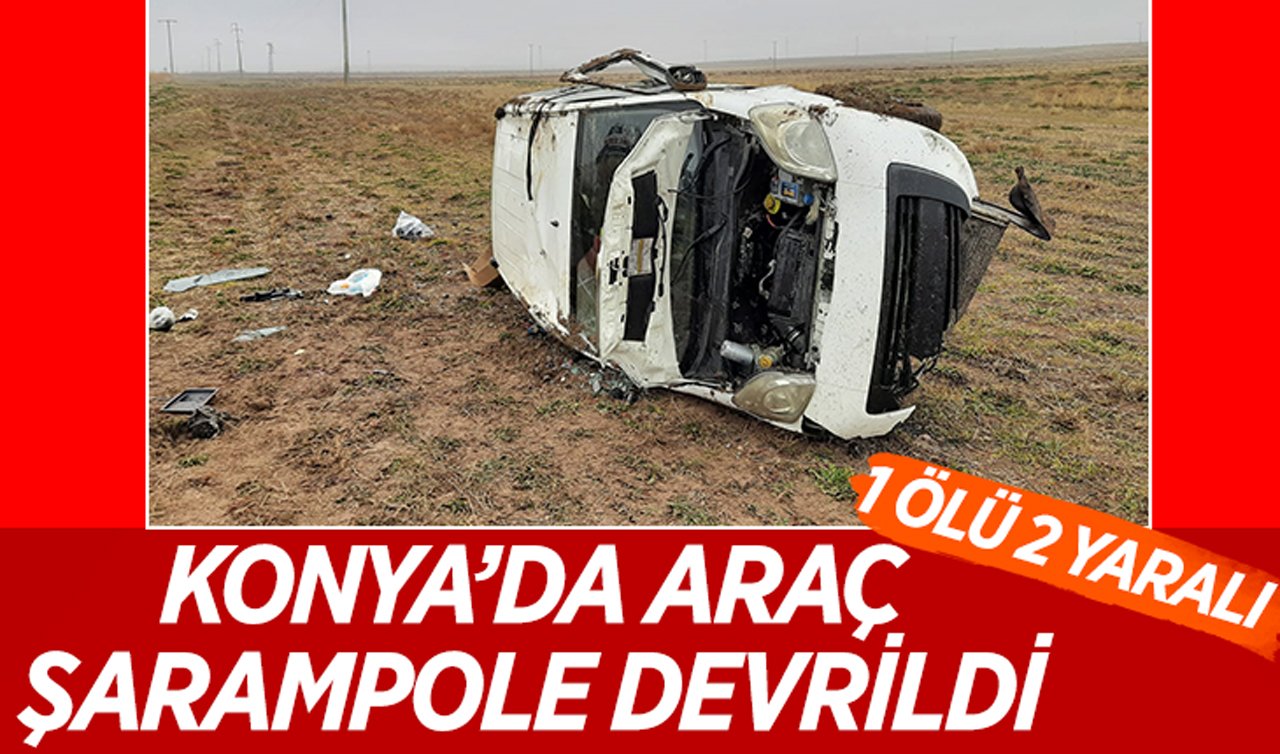 Konya’da araç şarampole devrildi: 1 ölü 2 yaralı