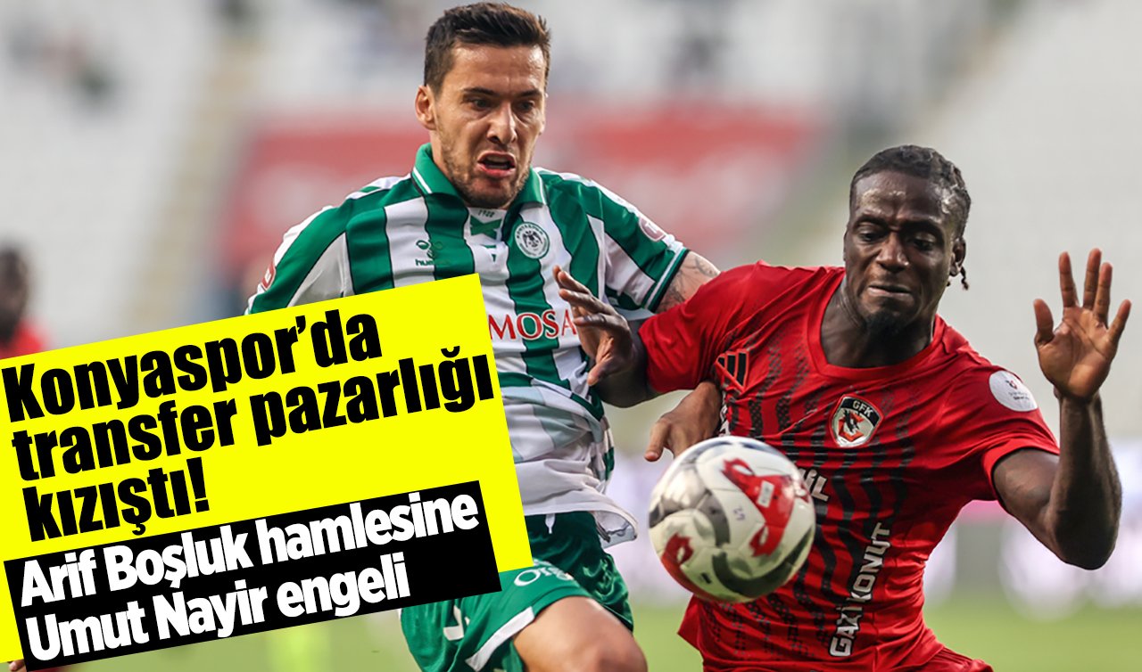 Konyaspor’da transfer pazarlığı kızıştı! Arif Boşluk hamlesine Umut Nayir engeli