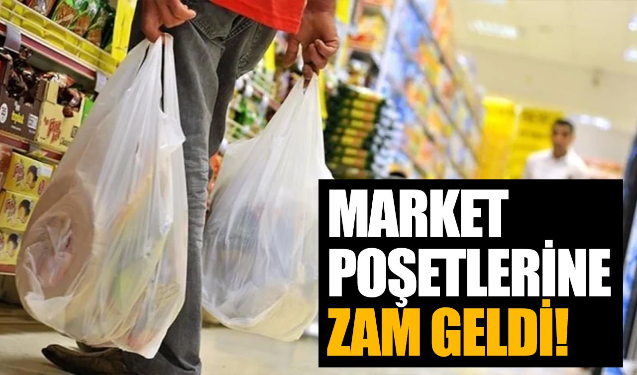 Market poşetlerine zam geldi!