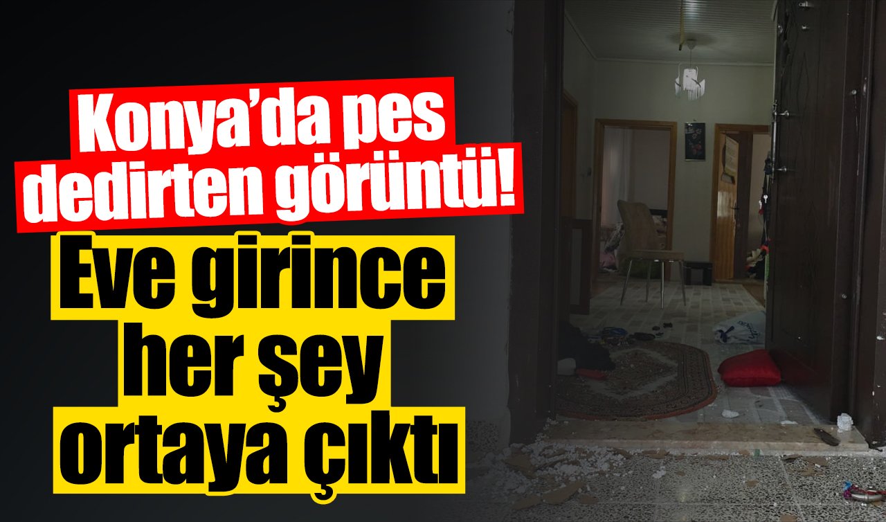 Konya’da pes dedirten görüntü! Eve girince her şey ortaya çıktı