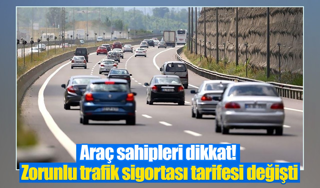 Araç sahipleri dikkat! Zorunlu trafik sigortası tarifesi değişti