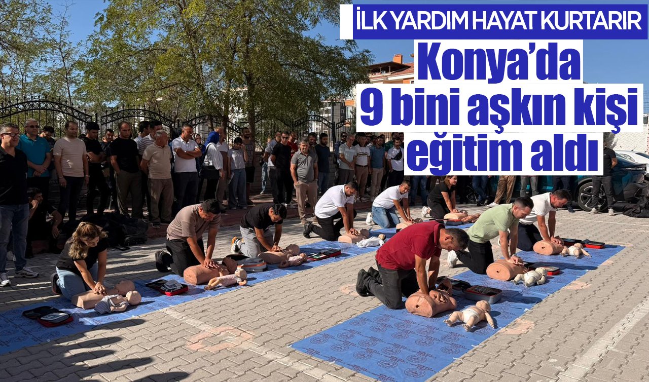 İlk yardım hayat kurtarır! Konya’da 9 bini aşkın kişi eğitim aldı