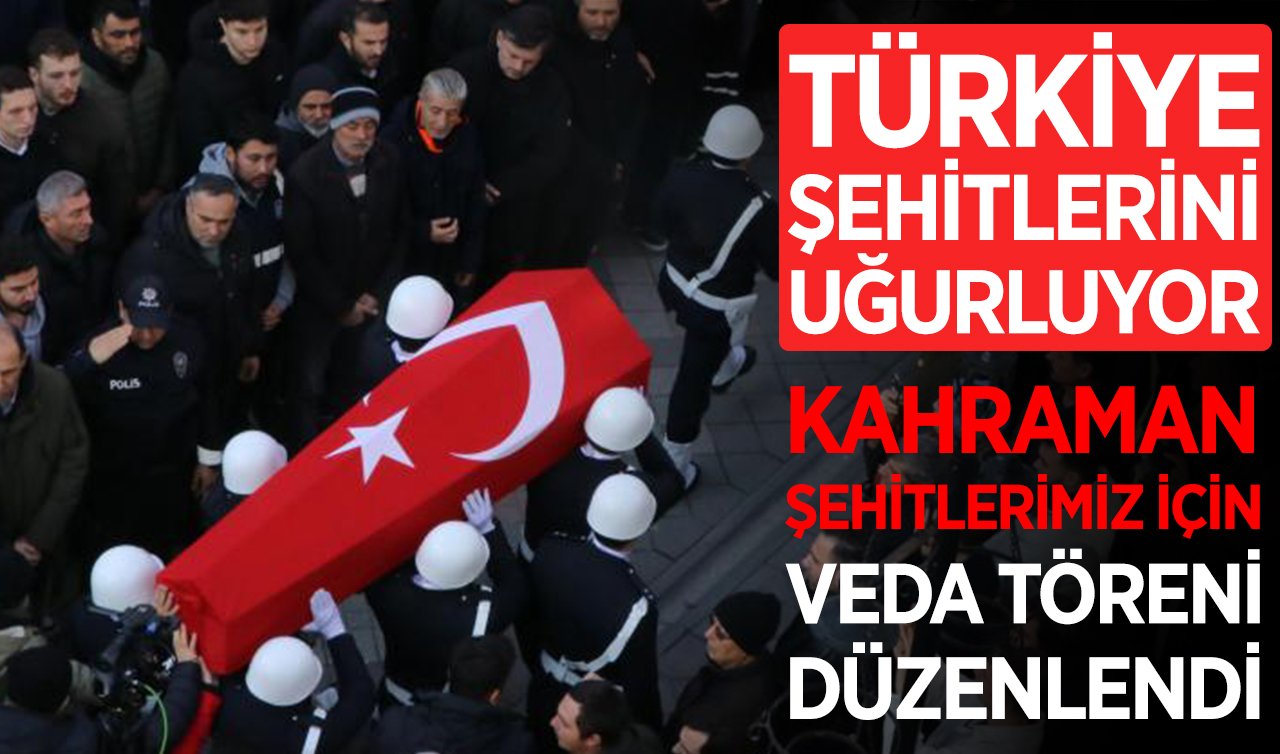 Türkiye şehitlerini uğurluyor: Kahraman şehitlerimiz için veda töreni düzenlendi!