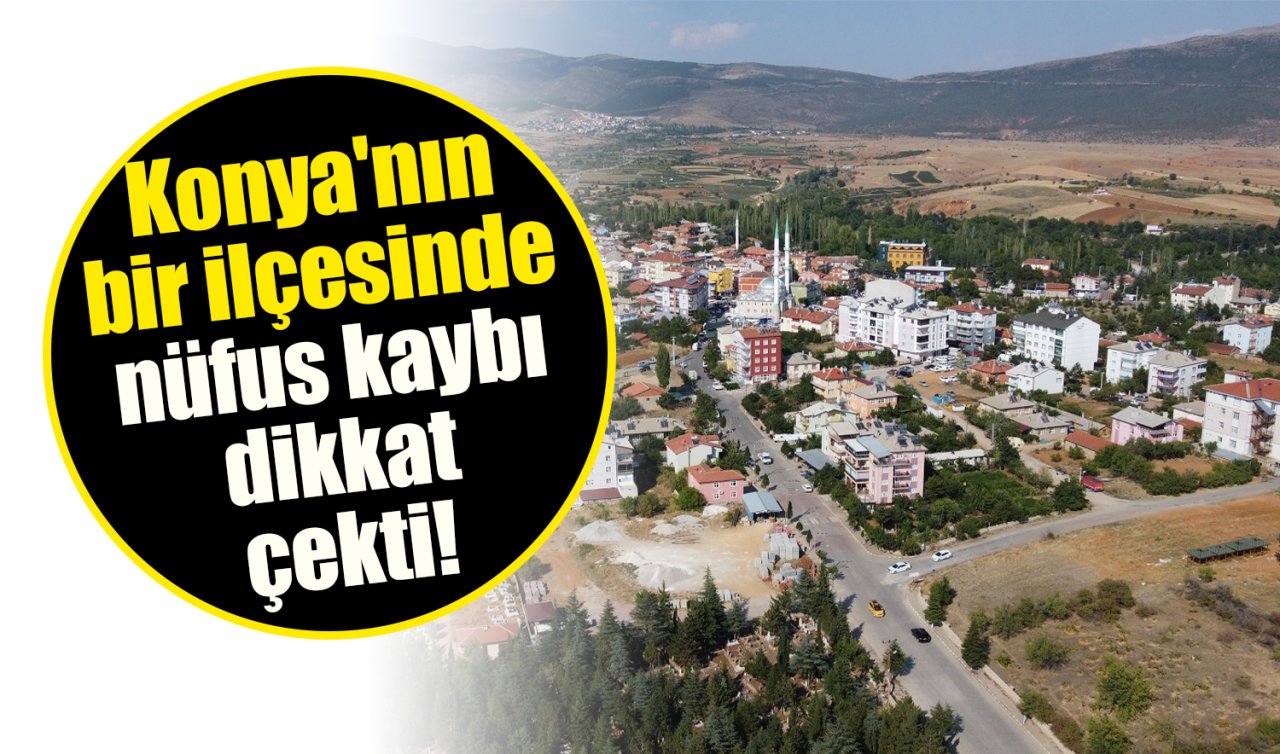 Konya’nın bir ilçesinde nüfus kaybı! Tersine göç böyle güçlendi 