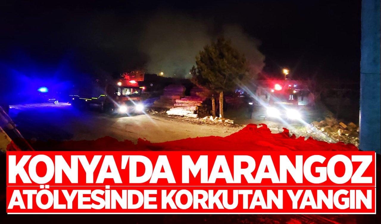 Konya’da marangoz atölyesinde korkutan yangın