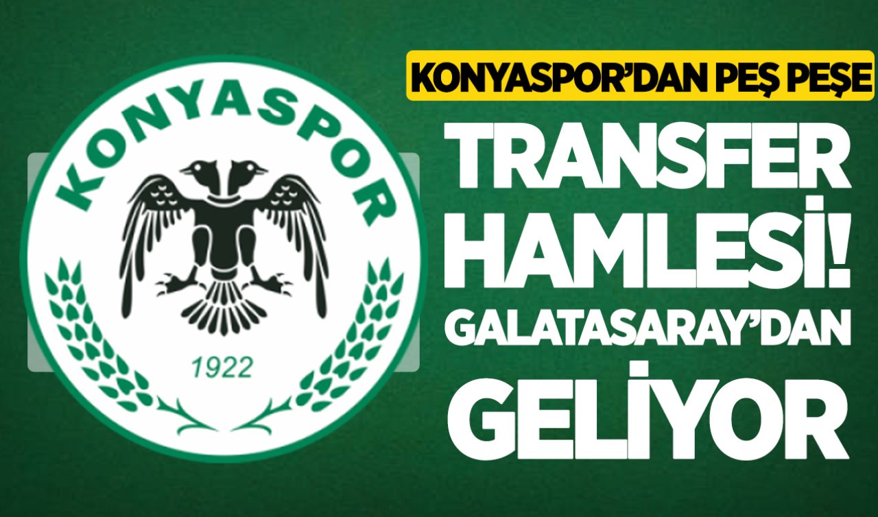 Konyaspor’dan peş peşe transfer hamlesi! Galatasaray’dan geliyor
