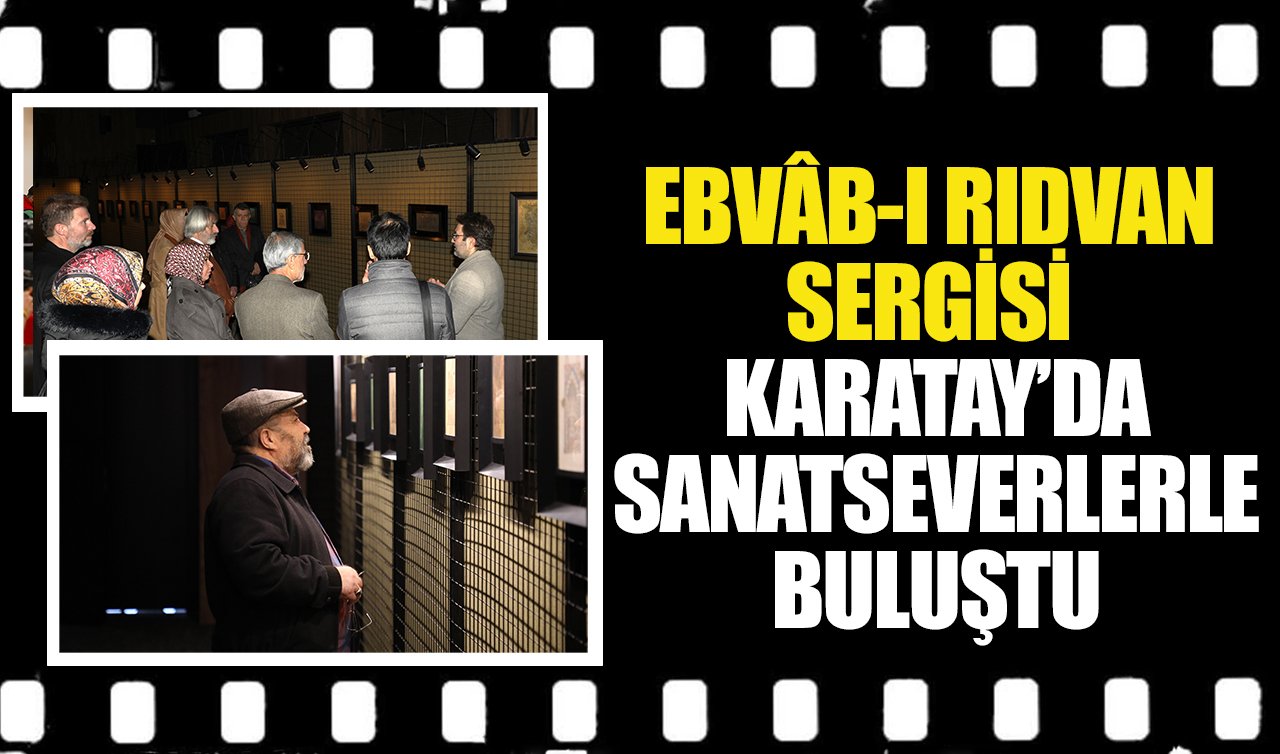 Ebvâb-ı Rıdvan sergisi Karatay’da sanatseverlerle buluştu