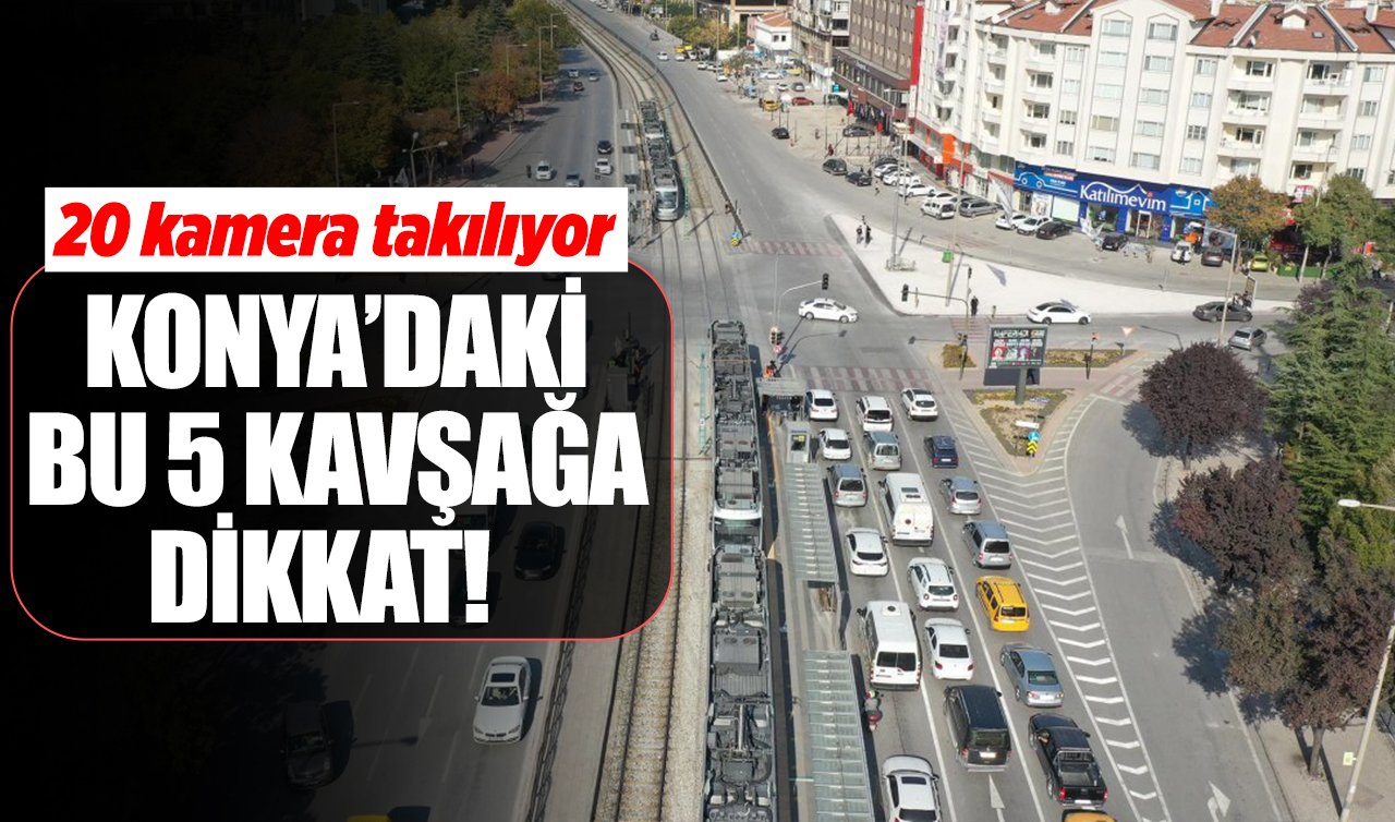 Konya trafiğinde yeni dönem! 5 kritik kavşakta EDS-4 sistemi devrede