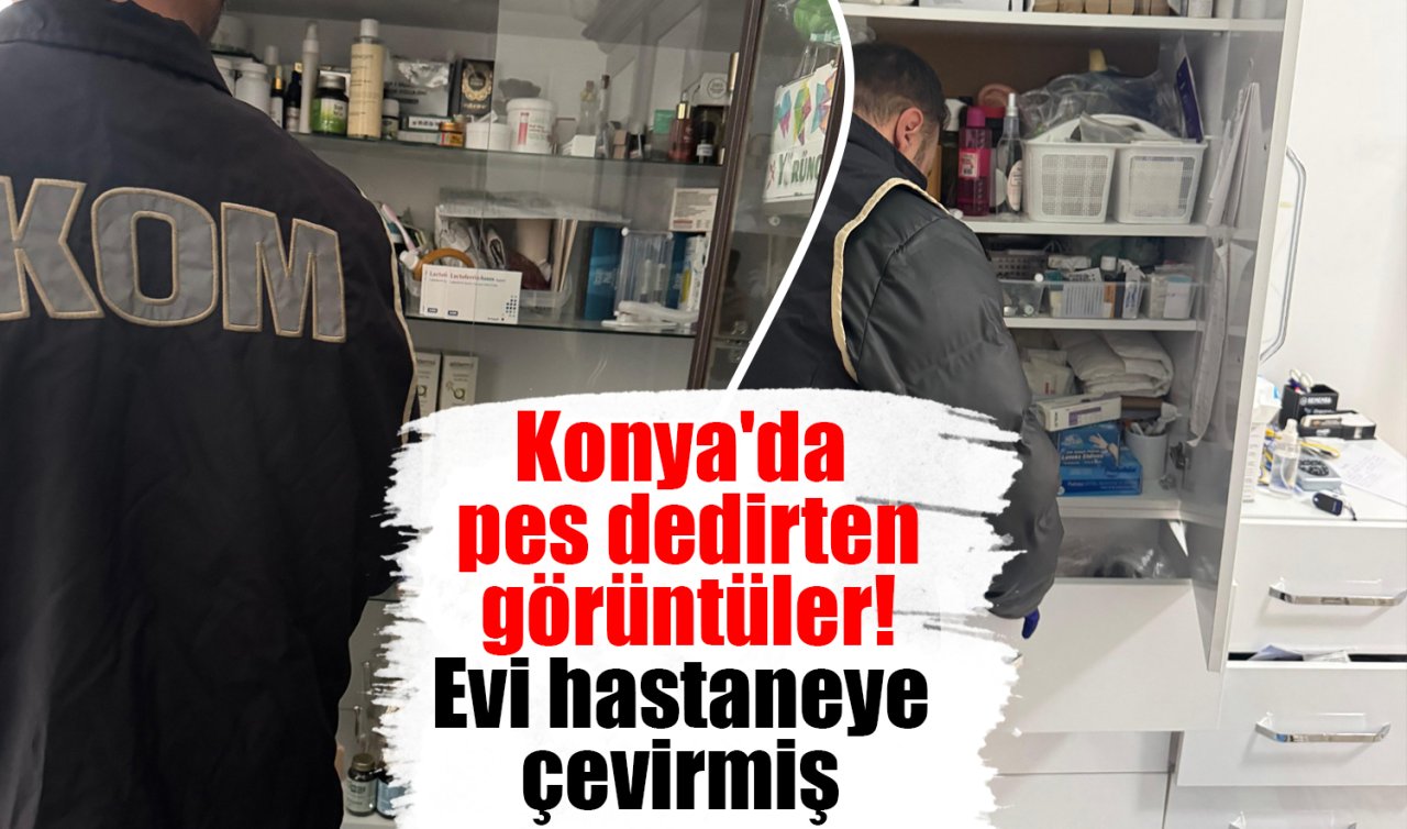 Konya’da pes dedirten görüntüler! Evi hastaneye çevirmiş 