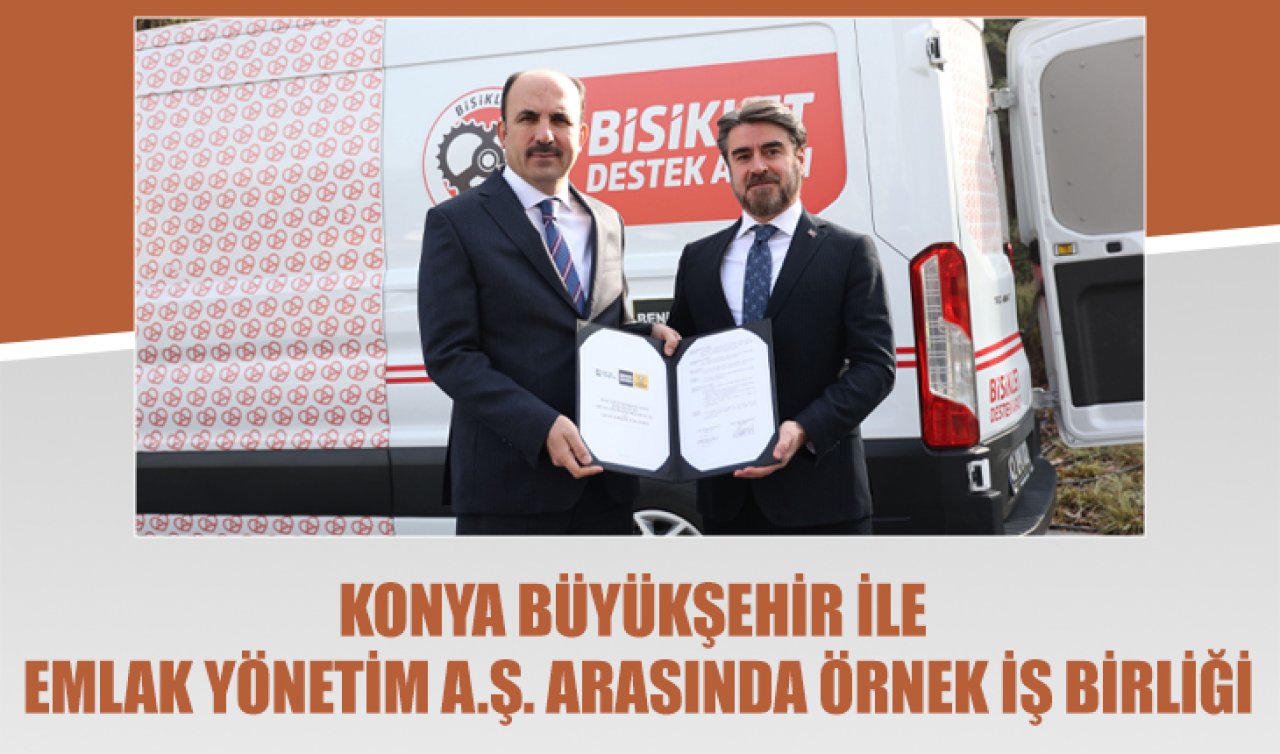Konya Büyükşehir ile Emlak Yönetim A.Ş. arasında örnek iş birliği