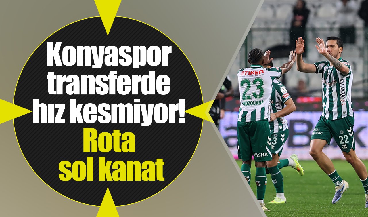 Konyaspor transferde hız kesmiyor! Rota sol kanat