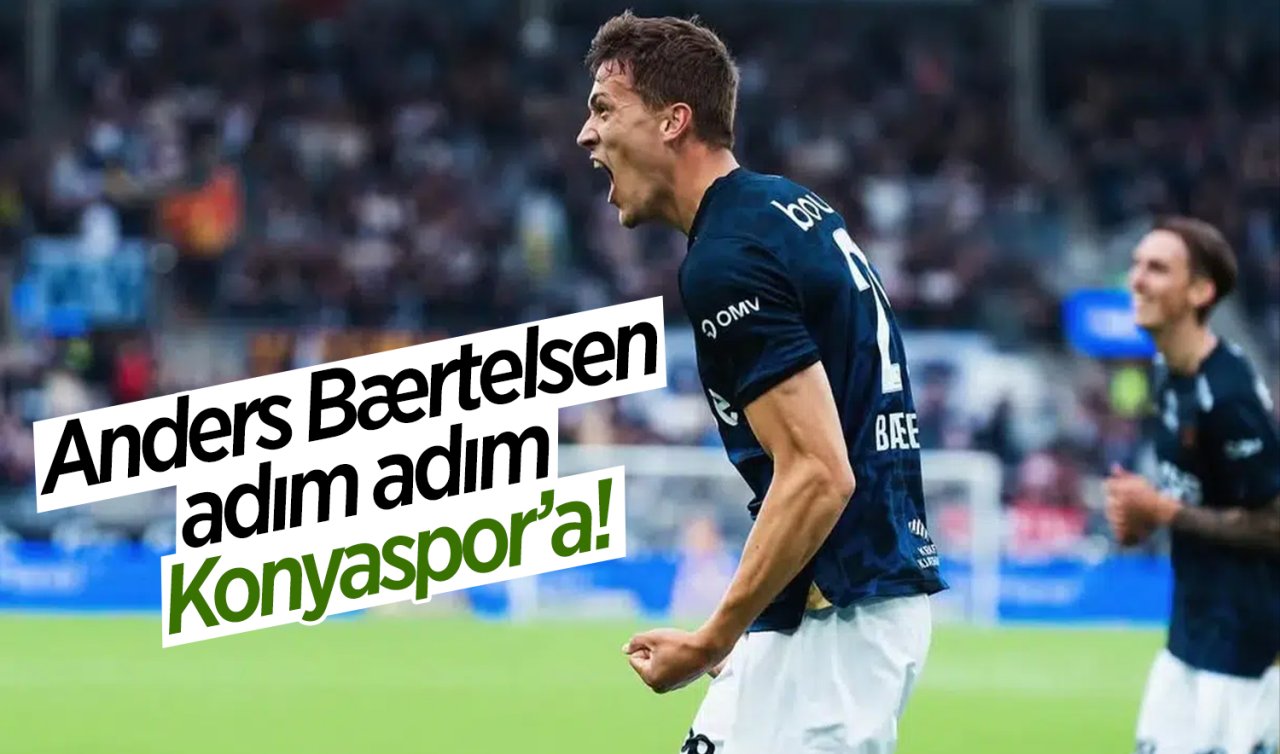Anders Bærtelsen adım adım Konyaspor’a!
