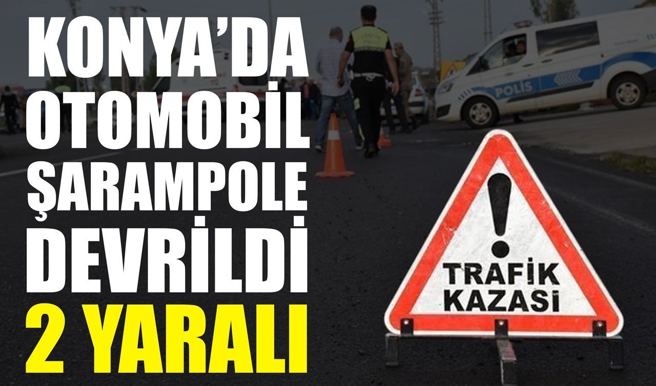 Konya’da otomobil şarampole devrildi: 2 yaralı