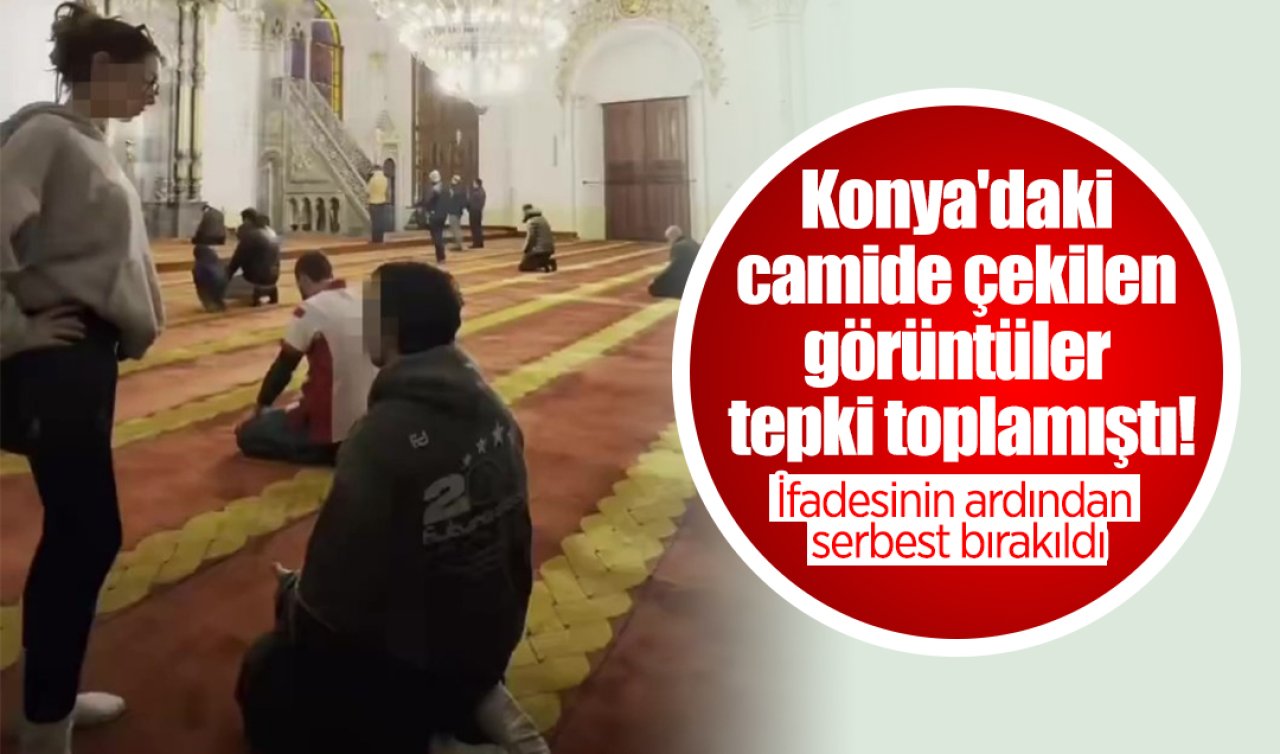 Konya’daki camide çekilen görüntüler tepki toplamıştı! İfadesinin ardından serbest bırakıldı