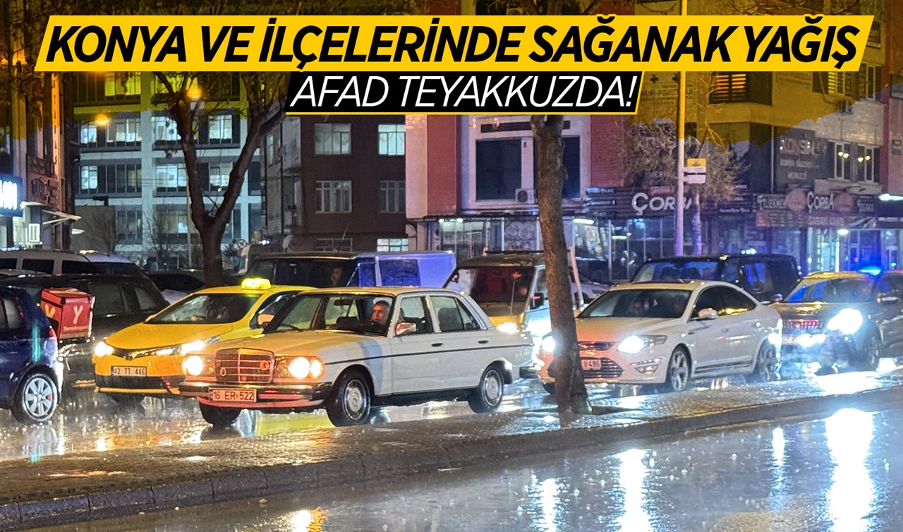 Konya ve ilçelerinde sağanak yağış: AFAD teyakkuzda!