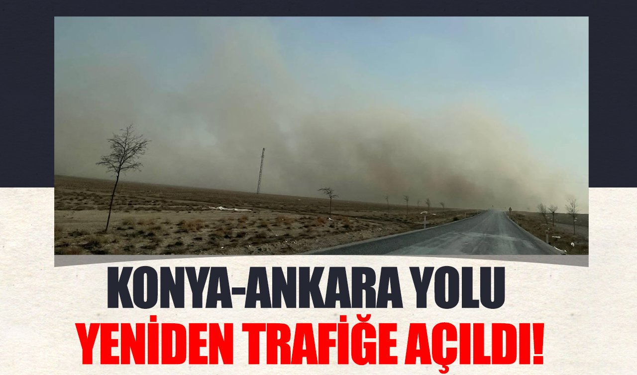 Konya-Ankara yolu yeniden trafiğe açıldı!