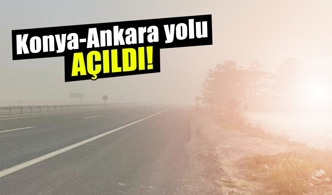 Konya-Ankara yolu açıldı!