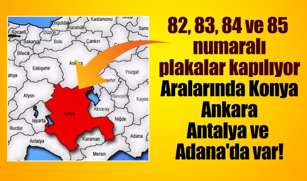Harita yeniden şekillendi! 82, 83, 84 ve 85 numaraları plakalar kapılıyor: Aralarında Konya, Ankara, Antalya ve Adana’da var!