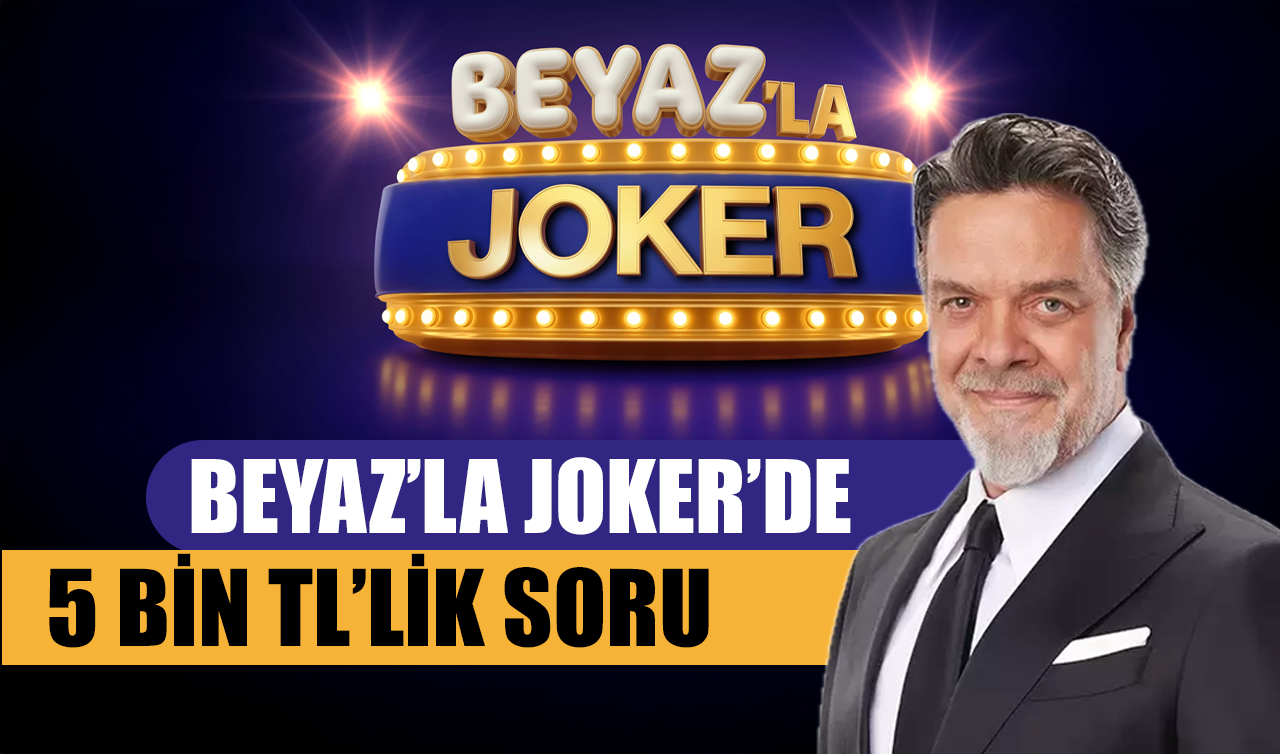 Babamızın babasının kızı, bizim neyimiz olur? Beyaz’la Joker 5 bin tl’lik soru