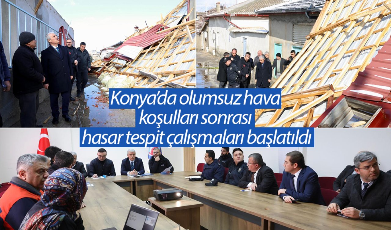 Konya’da olumsuz hava koşulları sonrası hasar tespit çalışmaları başlatıldı