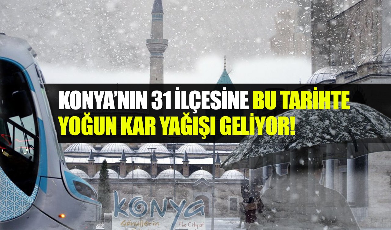 METEOROLOJİ AZ ÖNCE DUYURDU | Konya’nın 31 ilçesine bu tarihte lapa lapa kar geliyor!