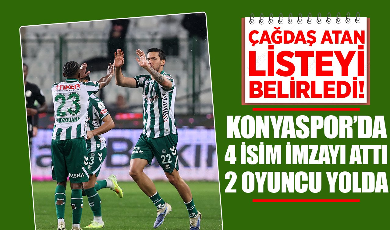 Çağdaş Atan listeyi belirledi: Konyaspor’da 4 isim imzayı attı 2 oyuncu yolda!