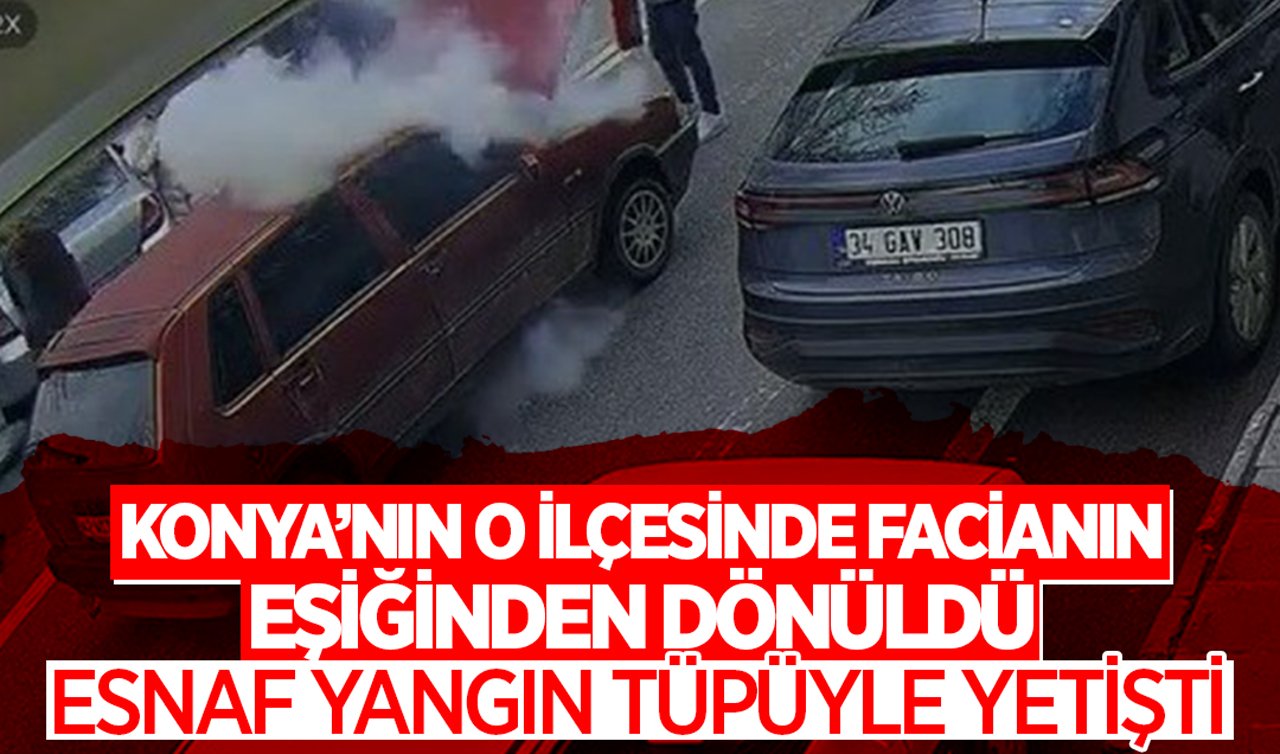 Konya’nın o ilçesinde facianın eşiğinden dönüldü! Esnaf yangın tüpüyle yetişti