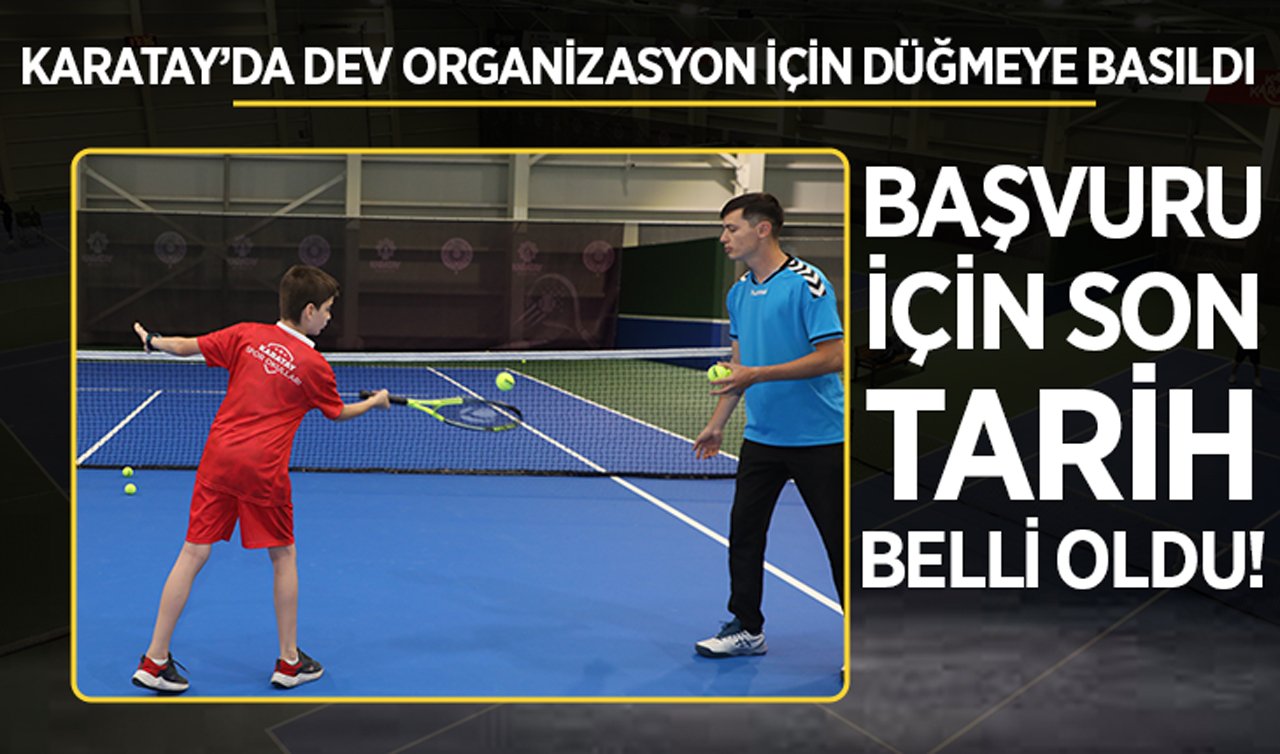 Karatay’da dev organizasyon için düğmeye basıldı: Başvuru için son tarih belli oldu!