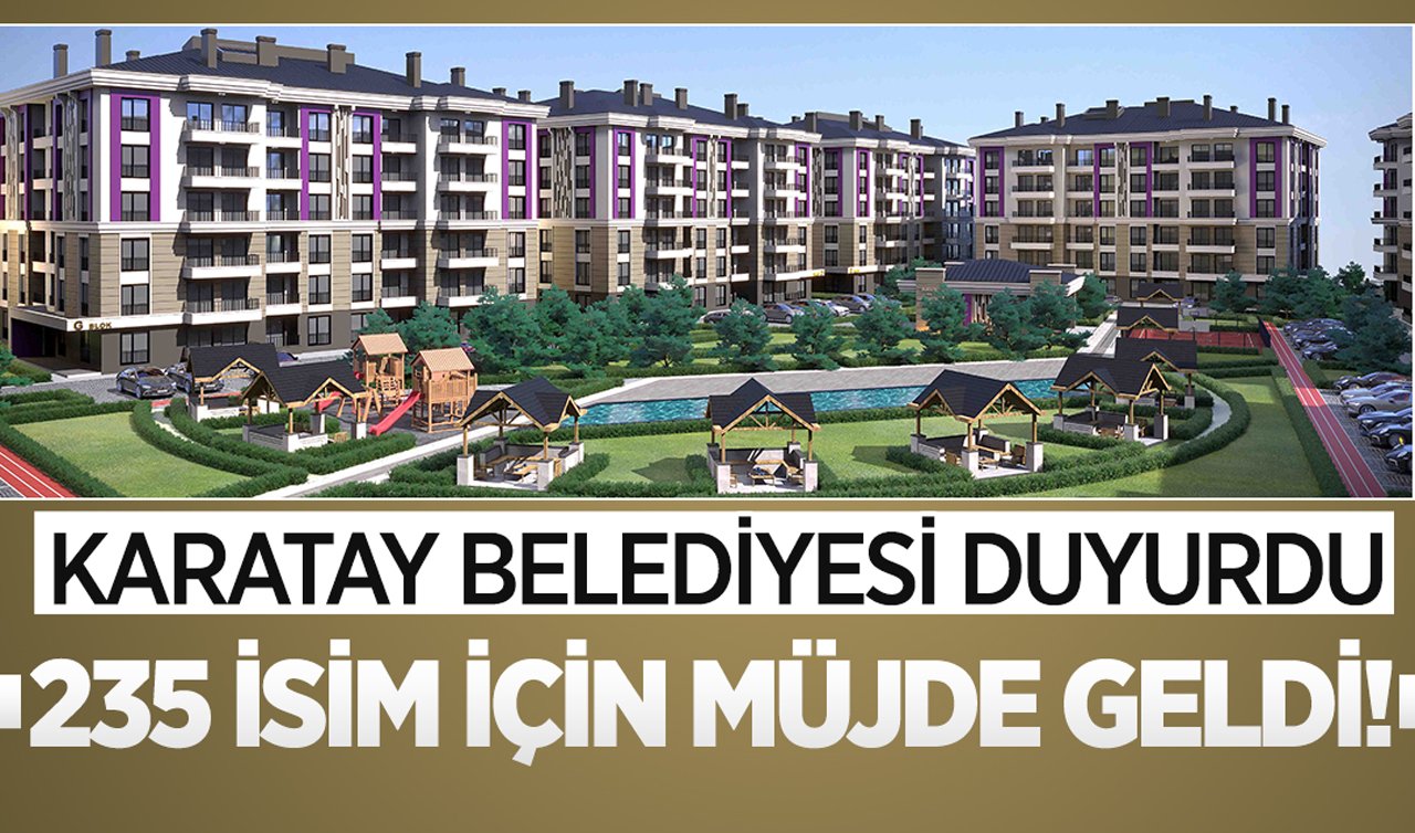 Karatay Belediyesi duyurdu: 235 isim için müjde geldi!