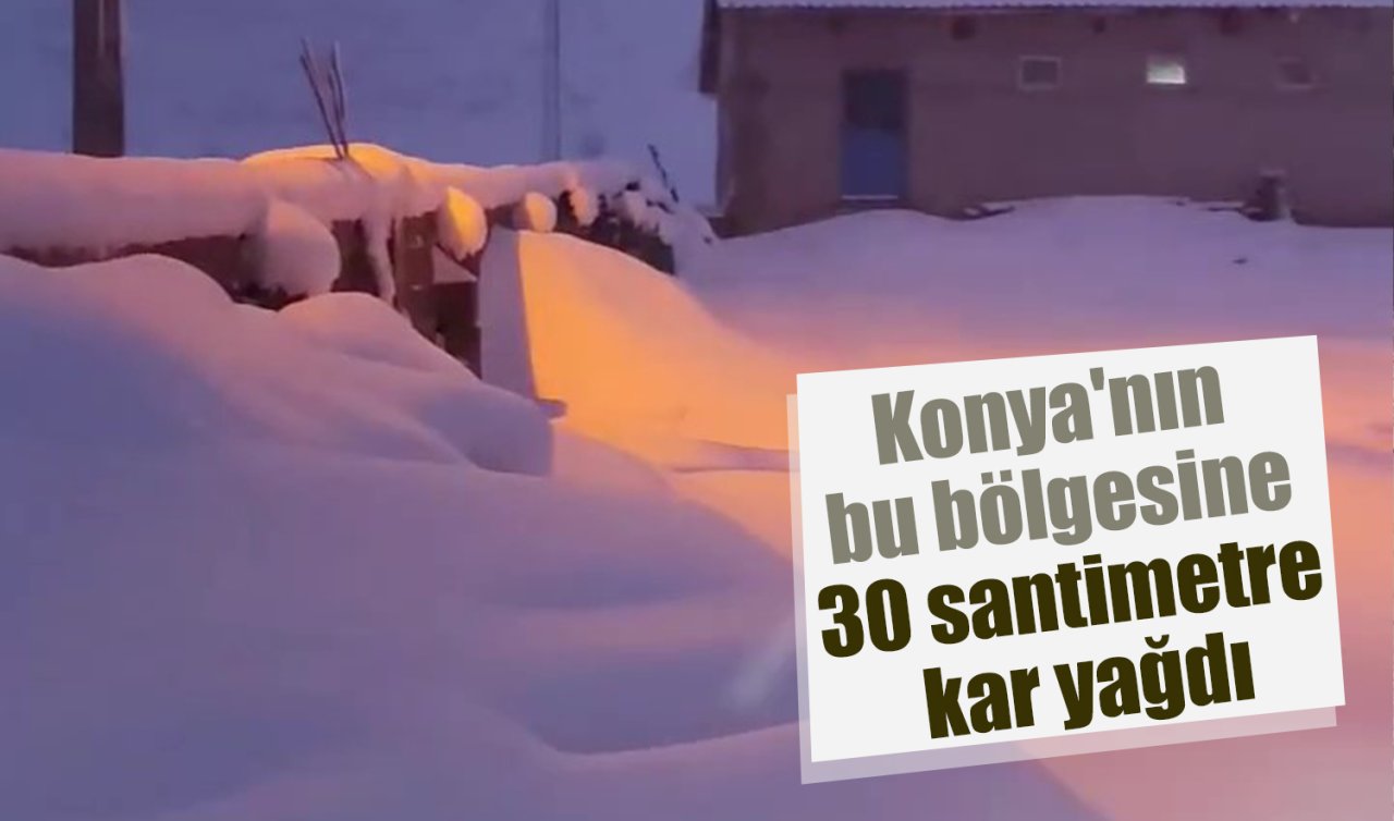 Konya beyaza bürünüyor: Bu bölgeye 30 santimetre kar yağdı