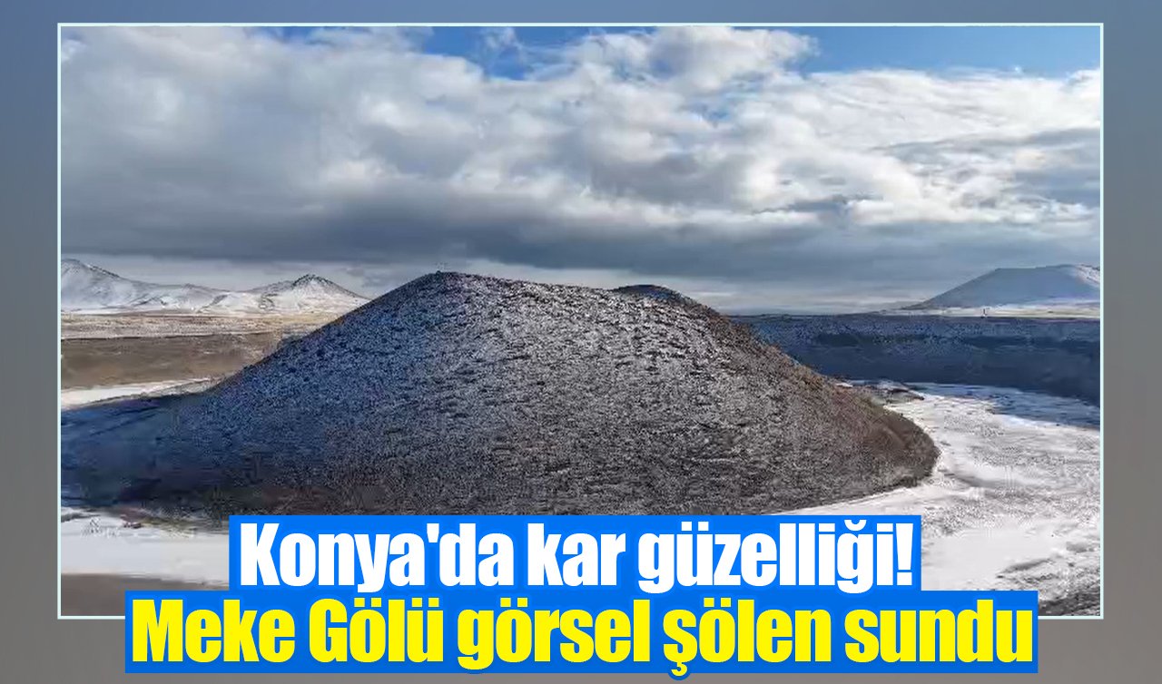 Konya’da kar güzelliği! Meke Gölü görsel şölen sundu