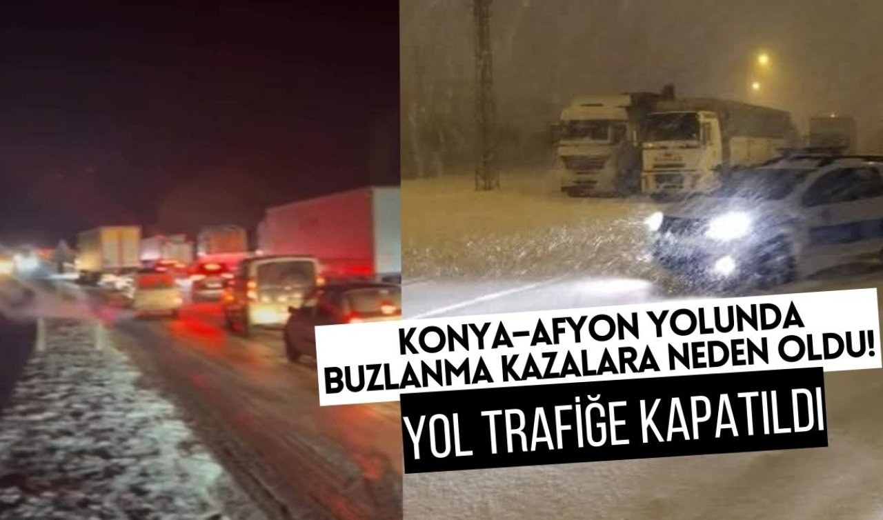 Konya–Afyon yolunda buzlanma kazalara neden oldu! Yol trafiğe kapatıldı